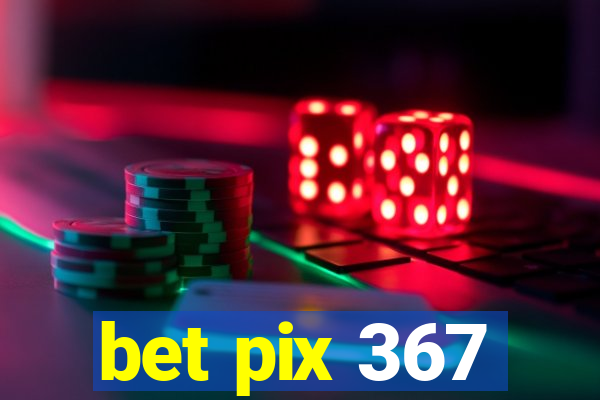 bet pix 367